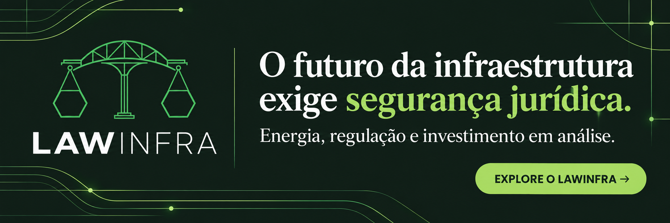 LAWINFRA. O futuro da infraestrutura exige segurança jurídica. Energia, regulação e investimento em análise. Explore o LAWINFRA.